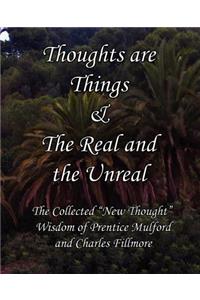 Thoughts Are Things & the Real and the Unreal: The Collected New Thought Wisdom of Prentice Mulford and Charles Fillmore
