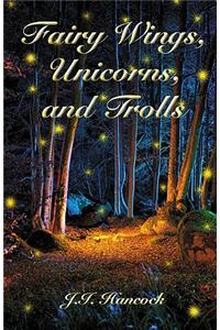 Fairy Wings, Unicorns & Trolls