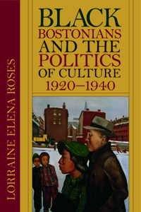 Black Bostonians and the Politics of Culture, 1920-1940