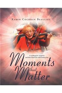 Moments that Matter
