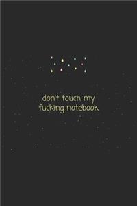 Quote don't touch my fucking notebook