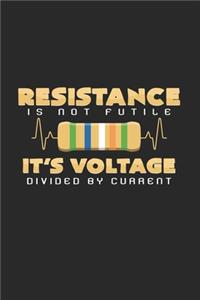 Resistance is voltage divided by current