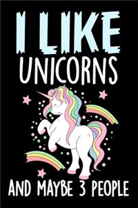 I Like Unicorns and Maybe 3 People Journal Notebook
