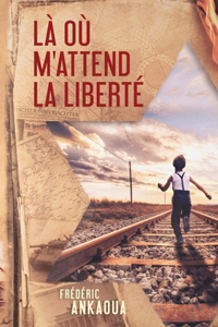 où m'attend la liberté
