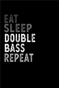 Eat Sleep Double bass Repeat Funny Musical Instrument Gift Idea