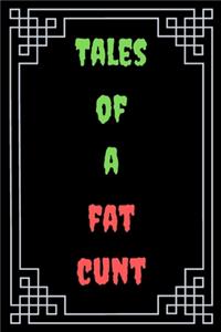 Tales of a Fat Cunt