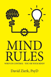 Mind Rules: Who's in Control - You or Your Mind?