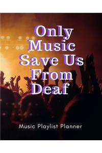 Only Music Save Us From Deaf