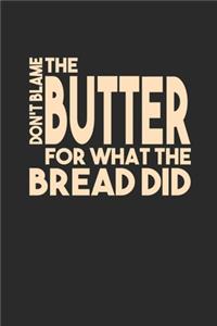 Don't Blame The Butter