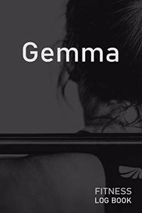 Gemma: Blank Daily Fitness Workout Log Book - Track Exercise Type, Sets, Reps, Weight, Cardio, Calories, Distance & Time - Space to Record Stretches, Warmu