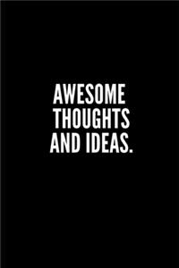 Awesome Thoughts and Ideas
