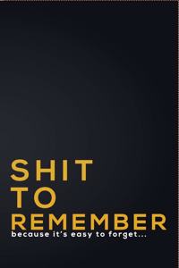 Shit To Remember