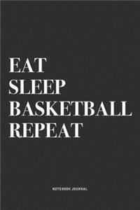 Eat Sleep Basketball Repeat