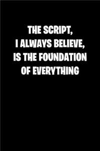 The Script, I Always Believe, Is the Foundation of Everything