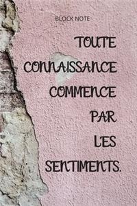 **Toute connaissance commence par les sentiments**: Lined Notebook Motivational Quotes,120 pages,6x9, Soft cover, Matte finish