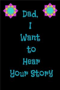 Dad, I Want to Hear Your Story