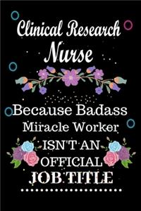 Clinical Research Nurse Because Badass Miracle Worker Isn't an Official Job Title