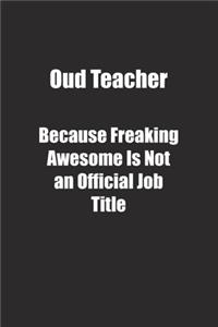 Oud Teacher Because Freaking Awesome Is Not an Official Job Title.