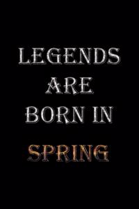 Legends Are Born In Spring Notebook