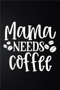 Mama Needs Coffee