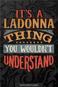 It's A Ladonna Thing You Wouldn't Understand