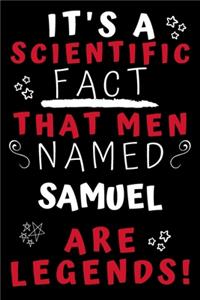 It's A Scientific Fact That Men Named Samuel Are Legends!