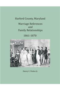 Harford County, Maryland Marriages and Family Relationships, 1861-1870