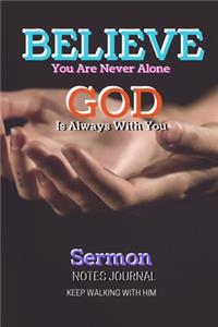 Believe You Are Never Alone God Is Always With You Sermon Notes Journal