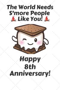 The world needs s'more people like you Happy 8th Anniversary