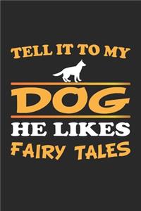 Tell it to my dog, he likes fairy tales: Monatsplaner, Termin-Kalender - Geschenk-Idee für Hunde-Halter - A5 - 120 Seiten