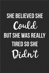 She Believed She Could But She Was Really Tired So She Didn't