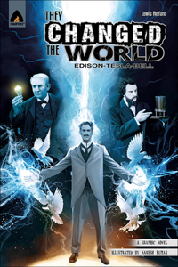 They Changed the World: Bell, Edison, and Tesla