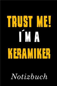 Trust Me I´m A Keramiker Notizbuch