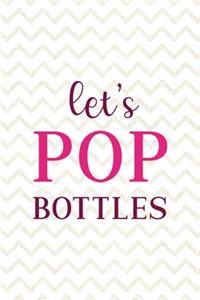 Let's Pop Bottles