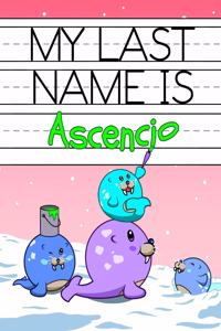 My Last Name is Ascencio