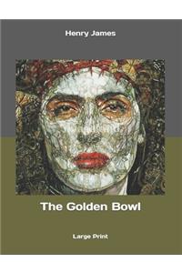 The Golden Bowl: Large Print