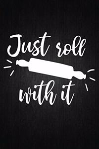 Just Roll With It