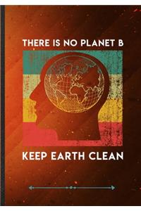There Is No Planet B Keep Earth Clean