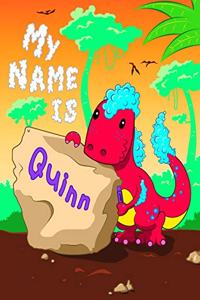 My Name is Quinn: 2 Workbooks in 1! Personalized Primary Name and Letter Tracing Book for Kids Learning How to Write Their First Name and the Alphabet with Cute Dinos