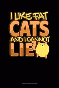 I Like Fat Cats And I Cannot Lie