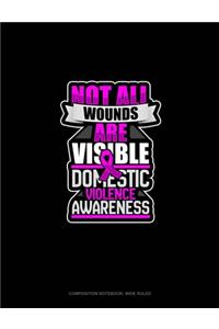 Not All Wounds Are Visible Domestic Violence Awareness