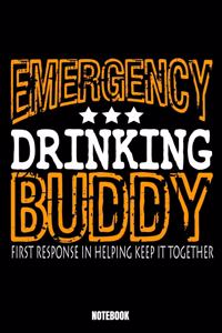 Emergency Drinking Buddy First Response In Helping Keep It Together Notebook