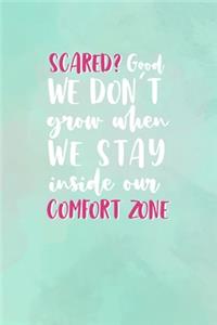 Scared? Good. We Don't Grow When We Stay Inside Our Comfort Zone