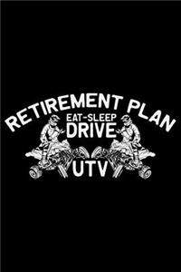 Retirement Plan Eat Sleep Drive UTV