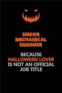 Senior Mechanical Engineer Because Halloween Lover Is Not An Official Job Title