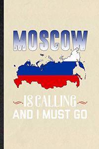 Moscow Is Calling and I Must Go