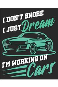 I don't Snore I Just Dream I'm Working On Cars