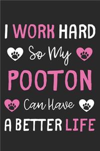 I Work Hard So My PooTon Can Have A Better Life