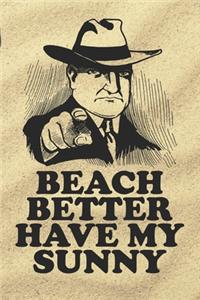 Beach Better Have My Sunny