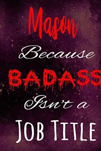 Mason Because Badass Isn't a Job Title